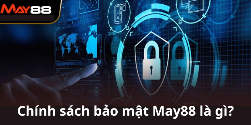 Chính sách bảo mật May88